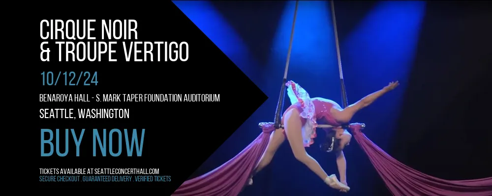 Cirque Noir & Troupe Vertigo at Benaroya Hall - S. Mark Taper Foundation Auditorium