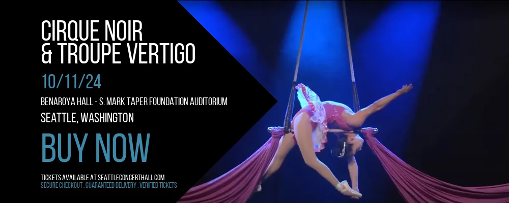 Cirque Noir & Troupe Vertigo at Benaroya Hall - S. Mark Taper Foundation Auditorium